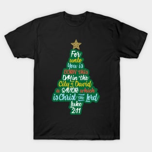 For Unto Is Born This Day In The City Of David A Savior Which Is Christ The Lord T-Shirt